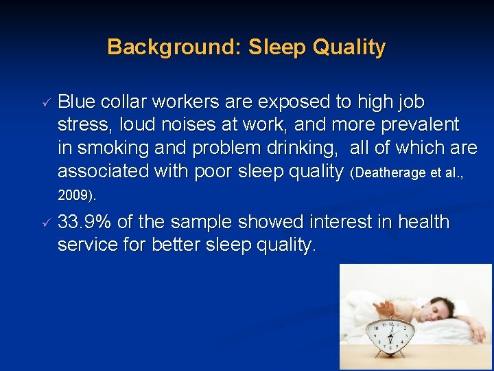 Background: Sleep Quality ü Blue collar workers are exposed to high job stress, loud