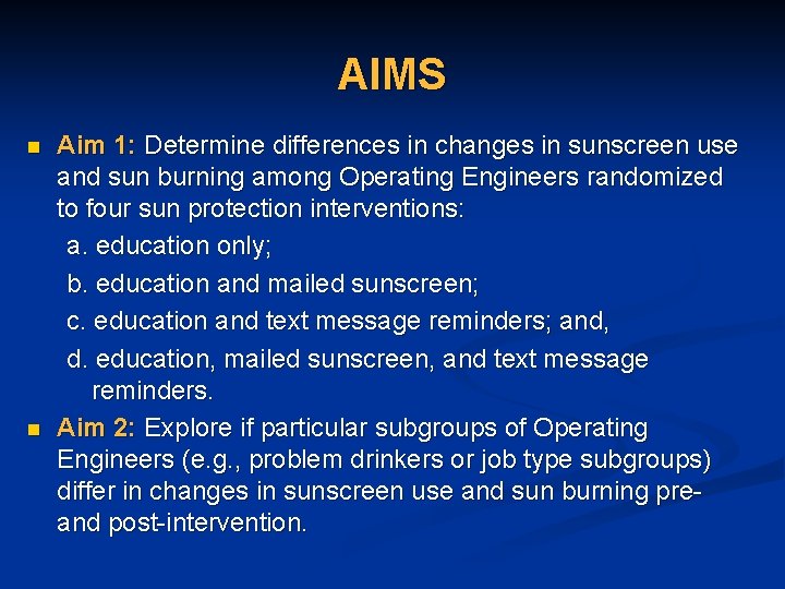 AIMS n n Aim 1: Determine differences in changes in sunscreen use and sun