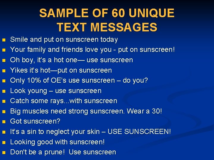 SAMPLE OF 60 UNIQUE TEXT MESSAGES n n n Smile and put on sunscreen