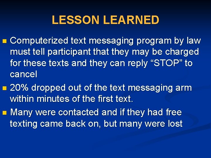 LESSON LEARNED Computerized text messaging program by law must tell participant that they may