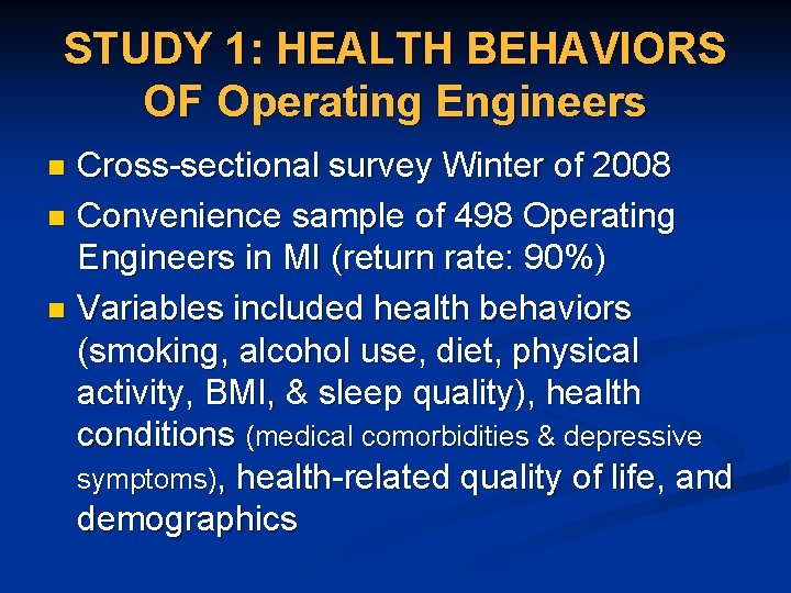 STUDY 1: HEALTH BEHAVIORS OF Operating Engineers Cross-sectional survey Winter of 2008 n Convenience
