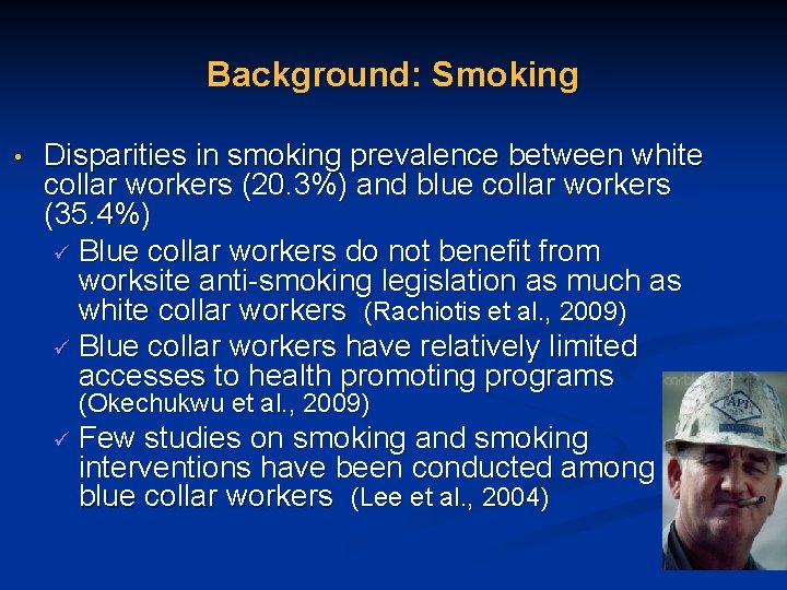 Background: Smoking • Disparities in smoking prevalence between white collar workers (20. 3%) and