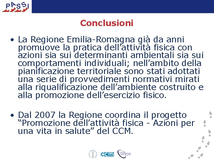 Conclusioni • La Regione Emilia-Romagna già da anni promuove la pratica dell’attività fisica con