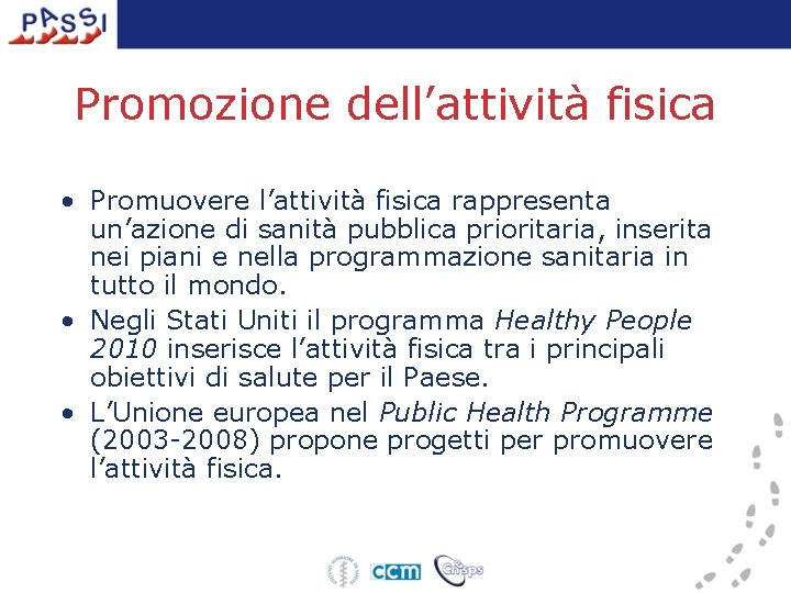 Promozione dell’attività fisica • Promuovere l’attività fisica rappresenta un’azione di sanità pubblica prioritaria, inserita