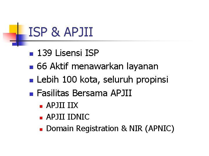 ISP & APJII n n 139 Lisensi ISP 66 Aktif menawarkan layanan Lebih 100