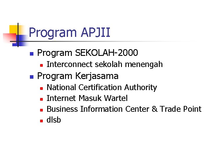 Program APJII n Program SEKOLAH-2000 n n Interconnect sekolah menengah Program Kerjasama n n