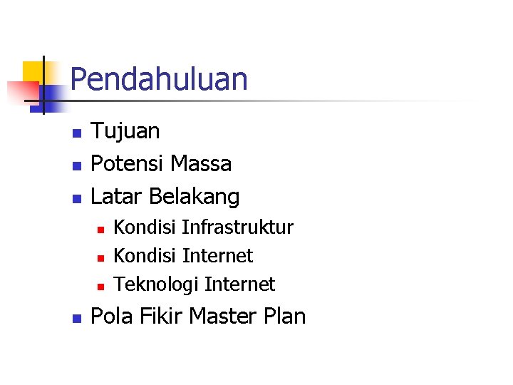 Pendahuluan n Tujuan Potensi Massa Latar Belakang n n Kondisi Infrastruktur Kondisi Internet Teknologi