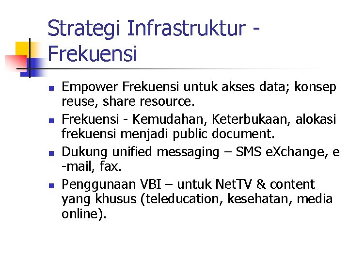 Strategi Infrastruktur Frekuensi n n Empower Frekuensi untuk akses data; konsep reuse, share resource.