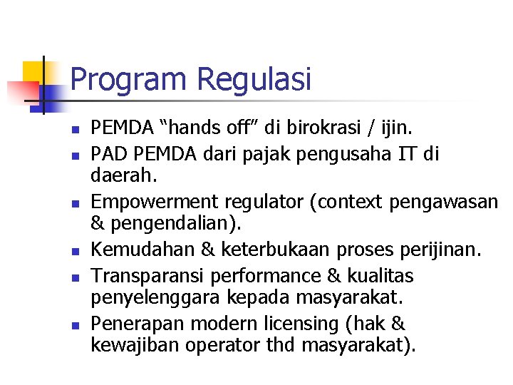 Program Regulasi n n n PEMDA “hands off” di birokrasi / ijin. PAD PEMDA