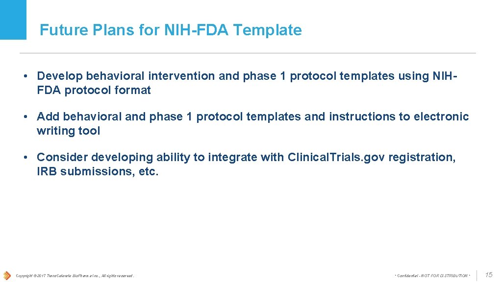 Future Plans for NIH-FDA Template • Develop behavioral intervention and phase 1 protocol templates