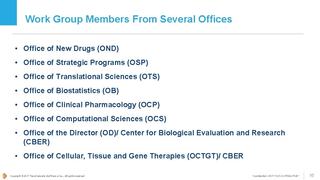 Work Group Members From Several Offices • Office of New Drugs (OND) • Office