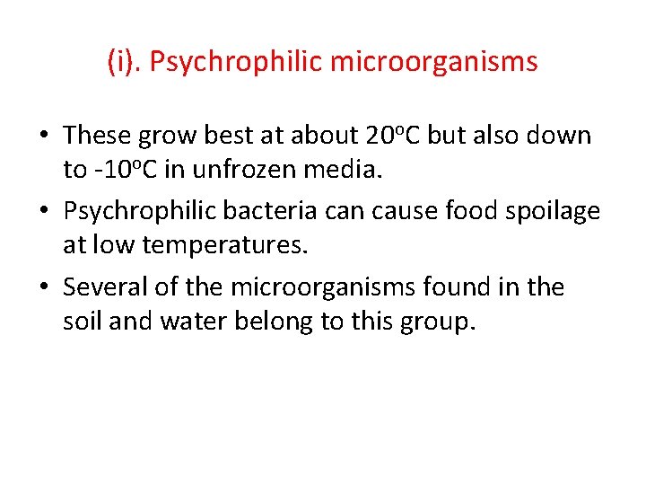 (i). Psychrophilic microorganisms • These grow best at about 20 o. C but also