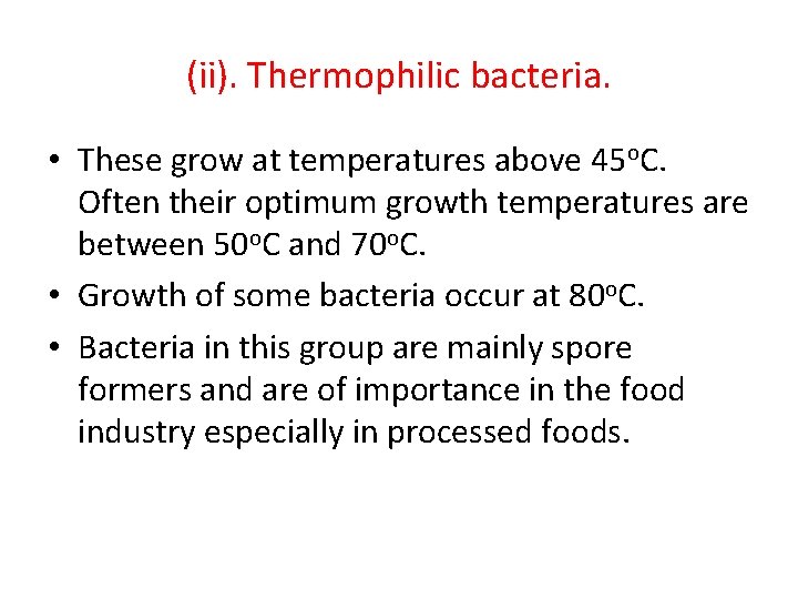 (ii). Thermophilic bacteria. • These grow at temperatures above 45 o. C. Often their