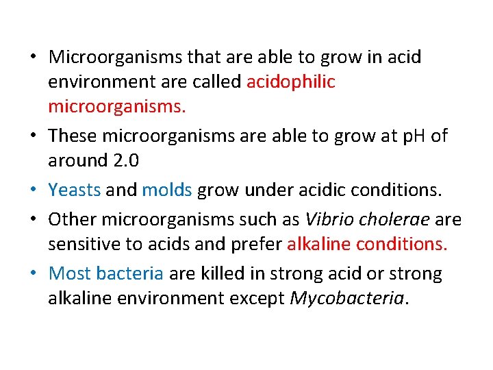  • Microorganisms that are able to grow in acid environment are called acidophilic