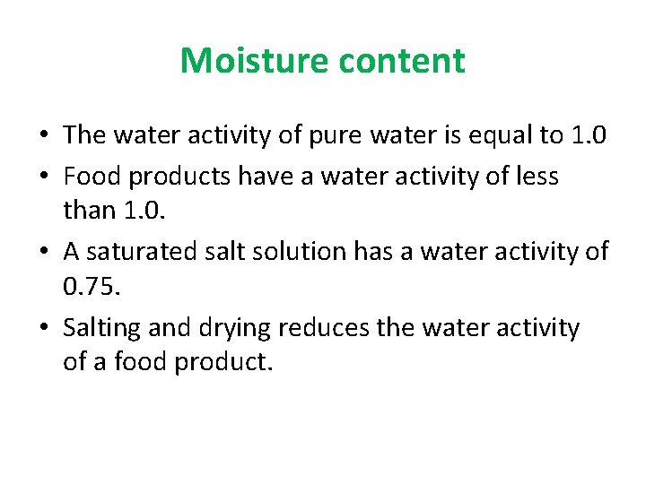 Moisture content • The water activity of pure water is equal to 1. 0