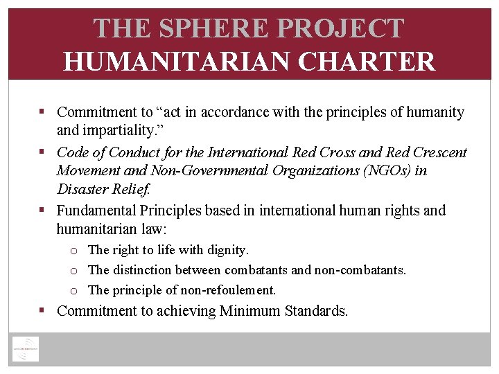 THE SPHERE PROJECT HUMANITARIAN CHARTER § Commitment to “act in accordance with the principles