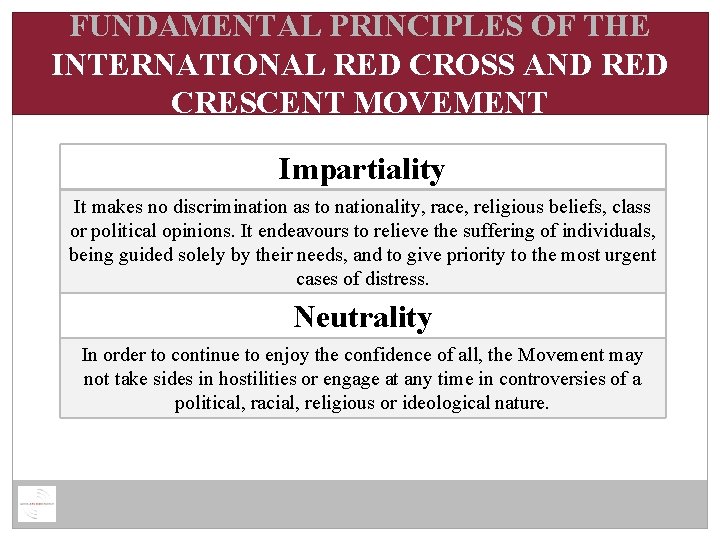 FUNDAMENTAL PRINCIPLES OF THE INTERNATIONAL RED CROSS AND RED CRESCENT MOVEMENT Impartiality It makes