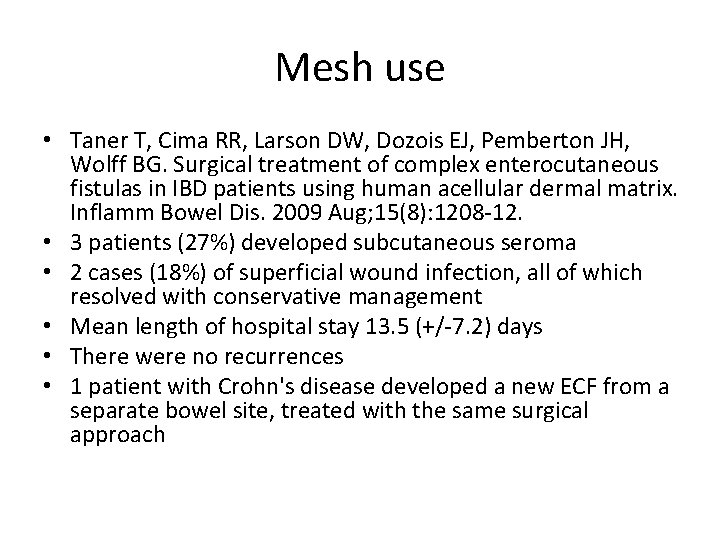 Mesh use • Taner T, Cima RR, Larson DW, Dozois EJ, Pemberton JH, Wolff