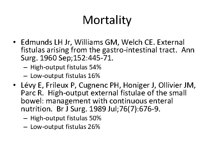 Mortality • Edmunds LH Jr, Williams GM, Welch CE. External fistulas arising from the