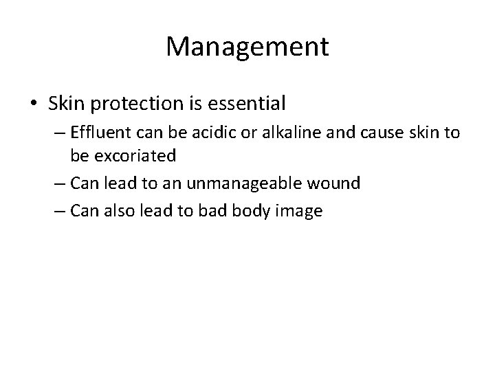Management • Skin protection is essential – Effluent can be acidic or alkaline and