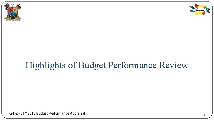 Highlights of Budget Performance Review Q 4 & Full Y 2015 Budget Performance Appraisal