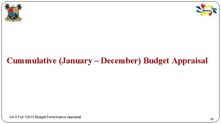 Cummulative (January – December) Budget Appraisal Q 4 & Full Y 2015 Budget Performance