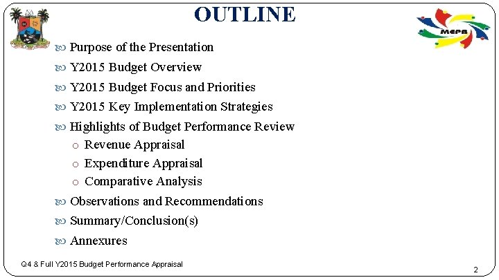  OUTLINE Purpose of the Presentation Y 2015 Budget Overview Y 2015 Budget Focus