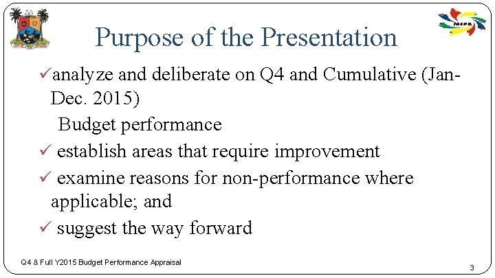  Purpose of the Presentation üanalyze and deliberate on Q 4 and Cumulative (Jan-