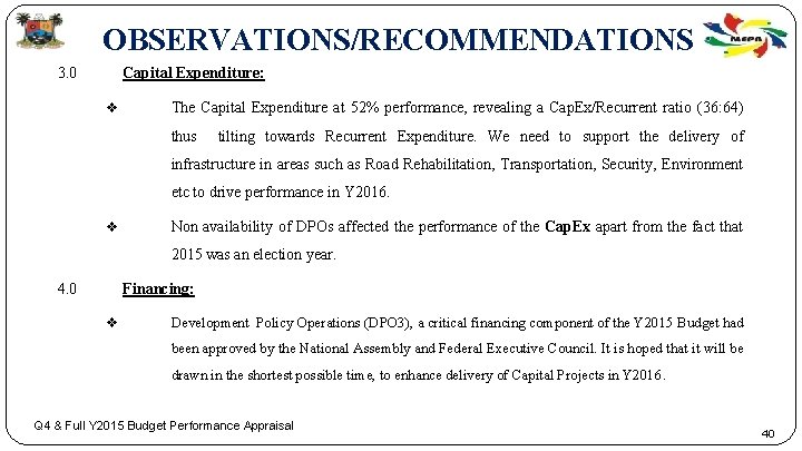  OBSERVATIONS/RECOMMENDATIONS 3. 0 Capital Expenditure: v The Capital Expenditure at 52% performance, revealing