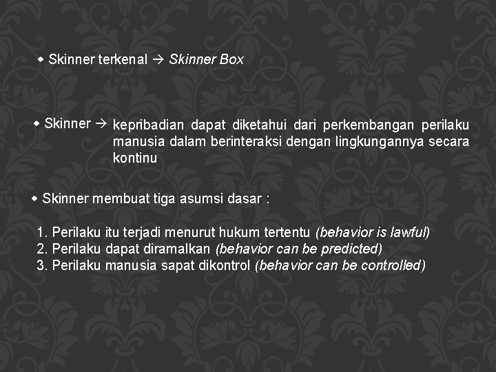  Skinner terkenal Skinner Box Skinner kepribadian dapat diketahui dari perkembangan perilaku manusia dalam