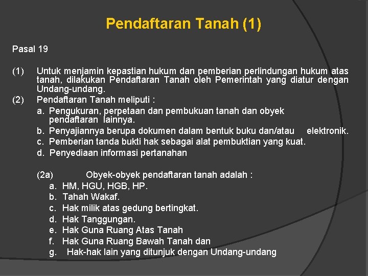 Pendaftaran Tanah (1) Pasal 19 (1) (2) Untuk menjamin kepastian hukum dan pemberian perlindungan