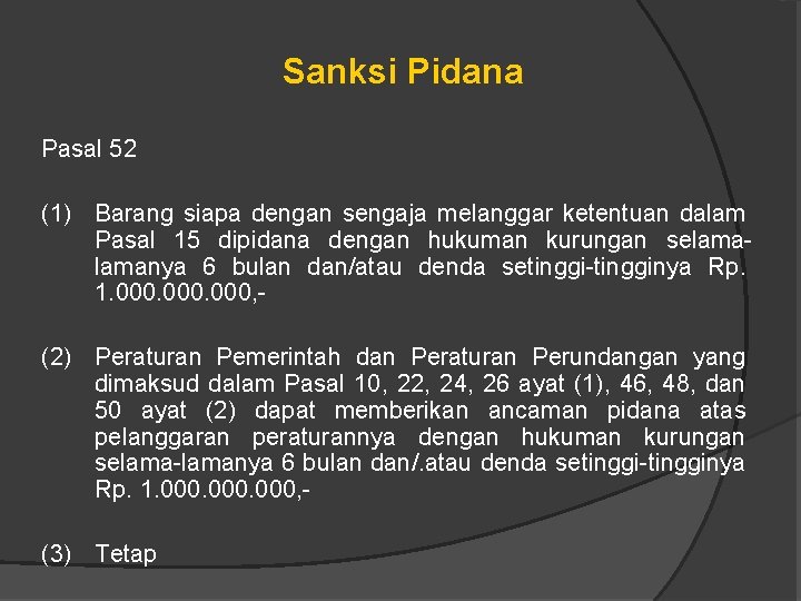 Sanksi Pidana Pasal 52 (1) Barang siapa dengan sengaja melanggar ketentuan dalam Pasal 15