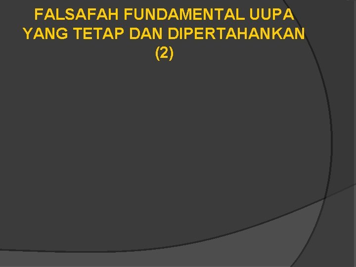 FALSAFAH FUNDAMENTAL UUPA YANG TETAP DAN DIPERTAHANKAN (2) 