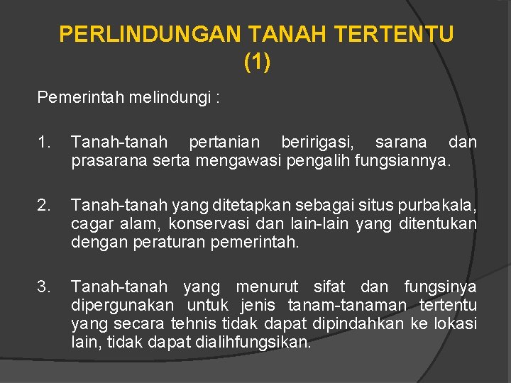 PERLINDUNGAN TANAH TERTENTU (1) Pemerintah melindungi : 1. Tanah-tanah pertanian beririgasi, sarana dan prasarana