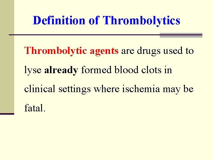 Definition of Thrombolytics Thrombolytic agents are drugs used to lyse already formed blood clots