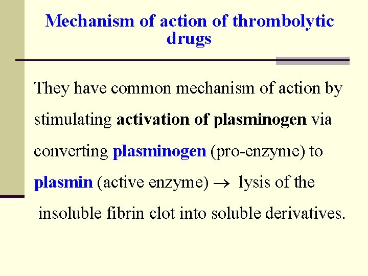 Mechanism of action of thrombolytic drugs They have common mechanism of action by stimulating