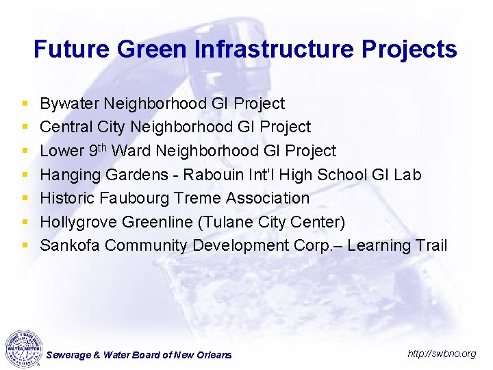 Future Green Infrastructure Projects § § § § Bywater Neighborhood GI Project Central City