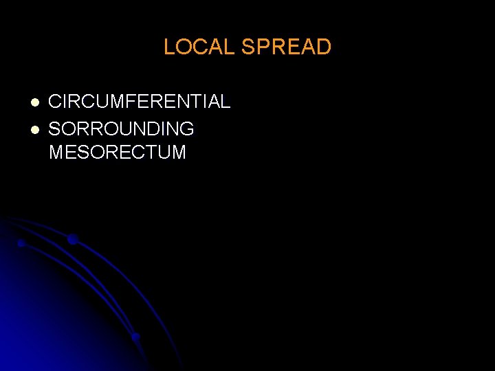 LOCAL SPREAD l l CIRCUMFERENTIAL SORROUNDING MESORECTUM 