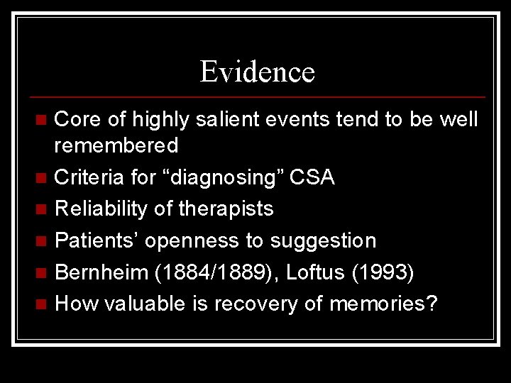 Evidence Core of highly salient events tend to be well remembered n Criteria for