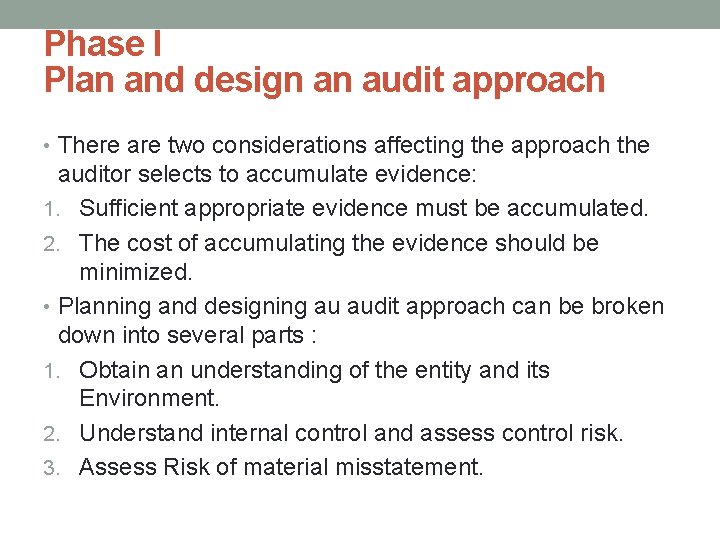 Phase I Plan and design an audit approach • There are two considerations affecting