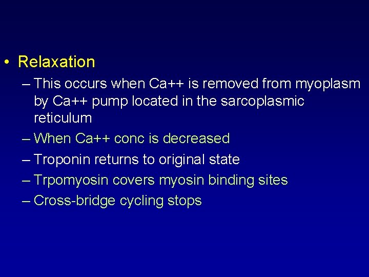  • Relaxation – This occurs when Ca++ is removed from myoplasm by Ca++