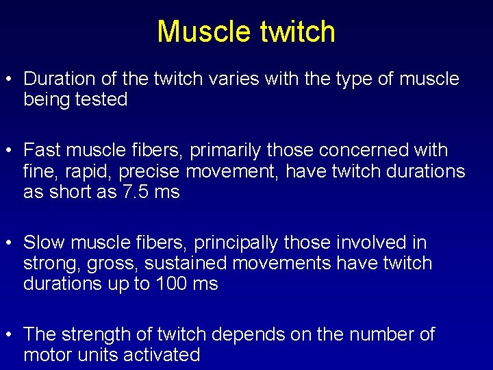 Muscle twitch • Duration of the twitch varies with the type of muscle being