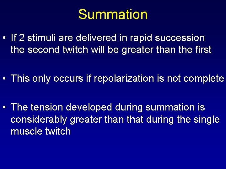 Summation • If 2 stimuli are delivered in rapid succession the second twitch will