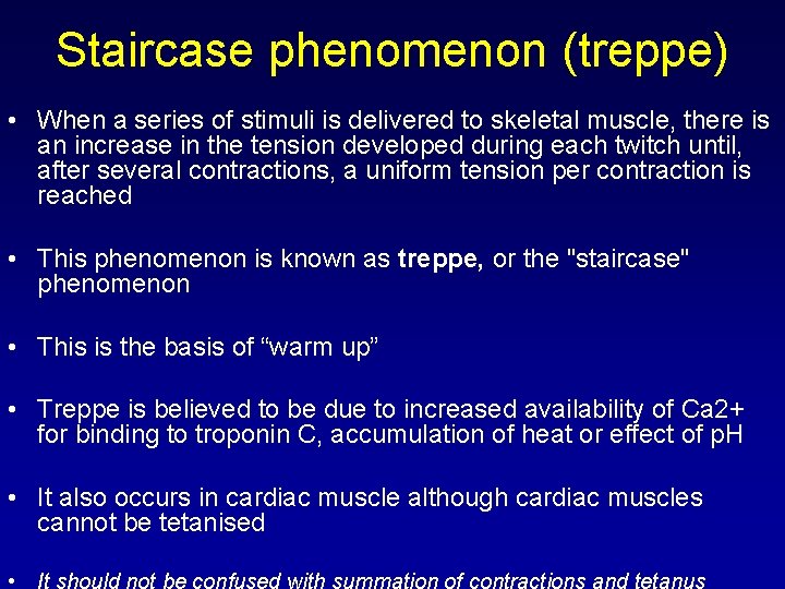 Staircase phenomenon (treppe) • When a series of stimuli is delivered to skeletal muscle,