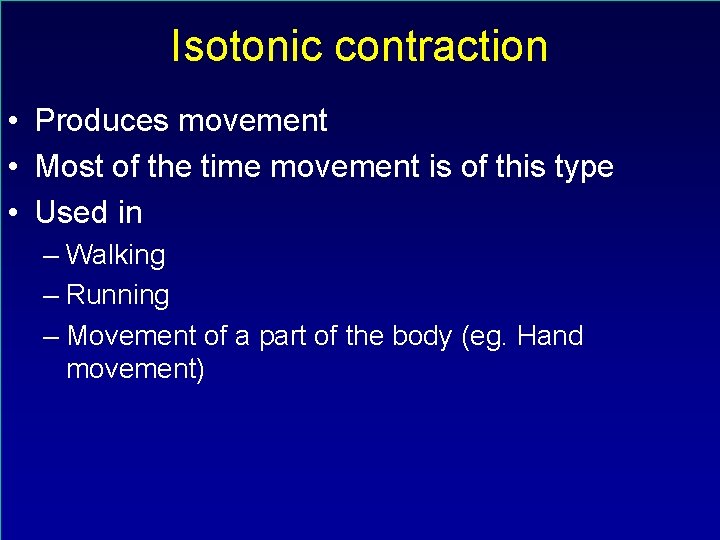 Isotonic contraction • Produces movement • Most of the time movement is of this