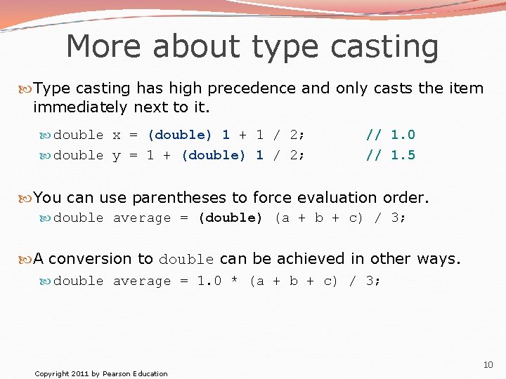 More about type casting Type casting has high precedence and only casts the item