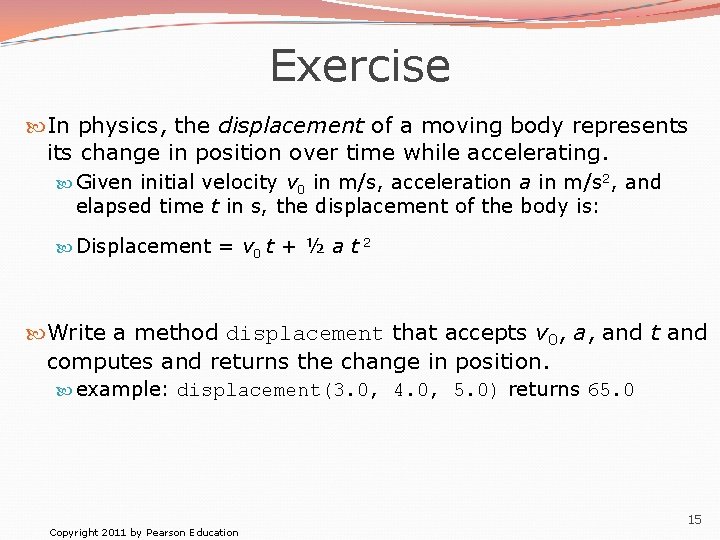 Exercise In physics, the displacement of a moving body represents its change in position