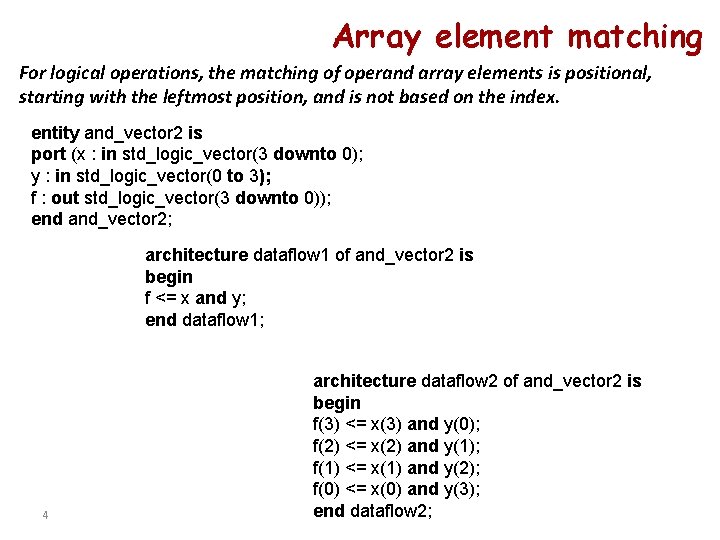 Array element matching For logical operations, the matching of operand array elements is positional,