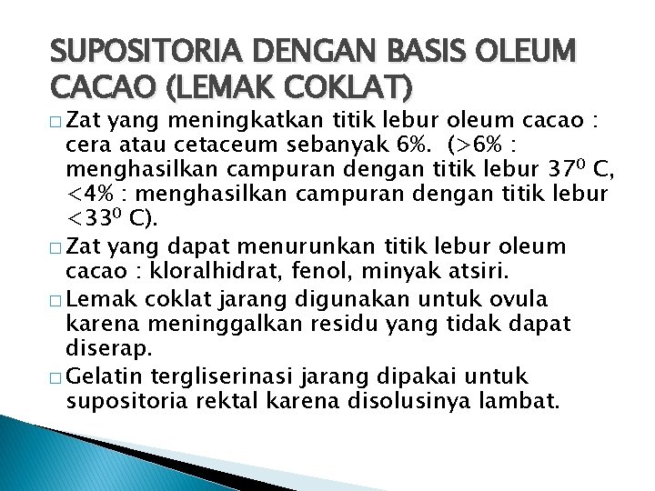 SUPOSITORIA DENGAN BASIS OLEUM CACAO (LEMAK COKLAT) � Zat yang meningkatkan titik lebur oleum