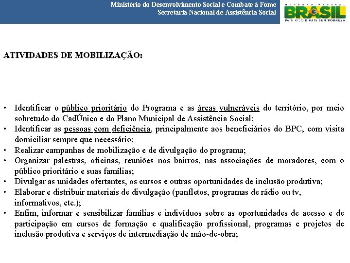 Ministério do Desenvolvimento Social e Combate à Fome Secretaria Nacional de Assistência Social ATIVIDADES